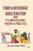 Food & Beverage Adulteration And Its Implications Theory & Practice