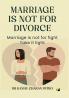 Marriage is not for divorce