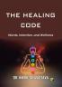 THE HEALING CODE: Words Intention and Wellness