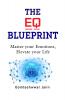 The EQ Blueprint: Master your Emotions Elevate your Life