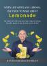 When Life Gives You Lemons Use Them To Make Great Lemonade