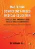 Mastering Competency Based Medical Education: A Practical Handbook for Educators and Learners