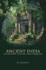 ANCIENT INDIA: CIVILIZATION CULTURE AND CONQUESTS