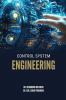 CONTROL SYSTEM ENGINEERING: FROM THEORY TO PRACTICE FOR STUDENTS ENGINEERS AND RESEARCHERS