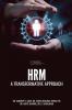 HRM: A TRANSFORMATIVE APPROACH