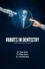 ROBOTS IN DENTISTRY