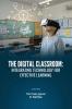 THE DIGITAL CLASSROOM: INTEGRATING TECHNOLOGY FOR EFFECTIVE LEARNING