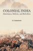 COLONIAL INDIA: RESISTANCE REFORM AND REBELLION