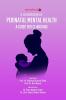 A HANDBOOK OF PERINATAL MENTAL HEALTH: A GUIDE FOR CLINICIANS