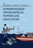 Entrepreneurship Opportunities in Fisheries and Aquaculture