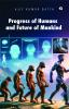 Progress of Humans and Future of Mankind
