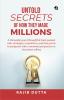Untold SECRETS of How They Made MILLIONS: A stimulating and thoughtful book packed with strategies inspirations and blue prints to jumpstart with a renewed perspective in insurance selling