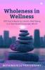 Wholeness in Wellness: 100 Quick Reads for Holistic Well-Being in a Fast-Paced Corporate World