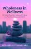 Wholeness in Wellness: 100 Quick Reads for Holistic Well-Being in a Fast-Paced Corporate World