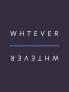 WHTEVER