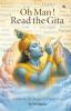 Oh Man! Read The Gita: Solutions for Peace and Happiness