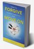 How to Forgive Yourself Completely and Move on