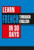 Learn French In 30 Days Through English (Apprendre le français à partir de l'anglais dans 30 jours)