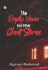 The Empty House and Other Ghost Stories