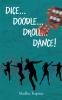 Dice... Doodle...Droll...Dance!