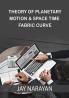 Theory of planetary motion and space time fabric curve