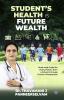 Student's Health is Future Wealth: Must-read Guide for Every Parent from a School In-house Doctor's Perspective
