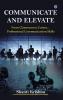 Communicate and Elevate: From Classroom to Career.... Professional Communication Skills