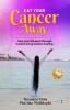 Eat Your Cancer Away: Take your life back through holistic living holistic healing