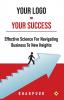 Your Logo = Your Success: Effective Science for Navigating Business to New Heights