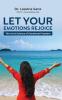 Let Your Emotions Rejoice: The Art & Science of Emotional Freedom