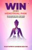 Win Over Menstrual Pain: Proven and practical yogic guide to navigate monthly challenges