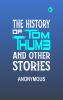 The History of Tom Thumb and Other Stories.