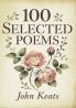 100 Selected Poems: John Keats