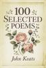 100 Selected Poems: John Keats