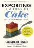 Exporting is a Piece of Cake | Yes You Heard it RightThe proven ex perfected over years.Navigating Tarrifs Recession and Global Challenges with Confidence