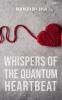Whispers of the Quantum Heartbeat