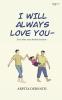 I Will Always Love You - Even After Your Foolish Decisions!