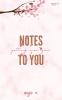 Notes to you