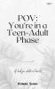POV: You're in a teen-adult phase