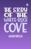 The Story of the White-Rock Cove