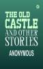 The Old Castle and Other Stories