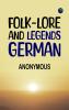 Folk-lore and Legends: German