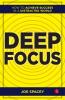 Deep Focus : How to Achieve Success in a Distracted World