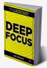 Deep Focus : How to Achieve Success in a Distracted World