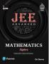 2025 - JEE Advanced Mathematics - Algebra | Includes 4200+ Problems with Solutions | Includes JEE 2013-2024 Questions | 1st Revised Edition | - Pearson