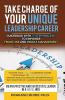 Take Charge of Your Unique Leadership Career