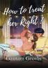 How to Treat her Right