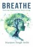Breathe: Mastering Mindfulness for Modern Living