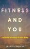 Fitness And You : A Holistic Approach To Well-being