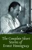 The Complete Short Stories of Ernest Hemingway